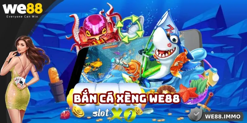 Bắn Cá Xèng We88 – Săn Thưởng Siêu Đã, Đổi Quà Cực Nhanh