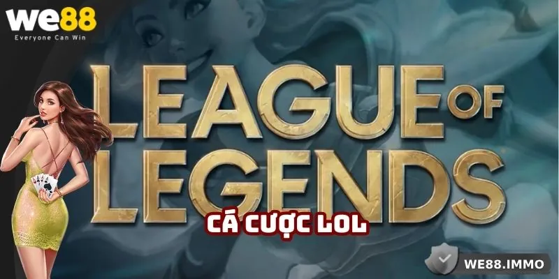 Cá Cược LOL Và Tất Tần Tật Những Điều Cần Biết Cho Người Mới