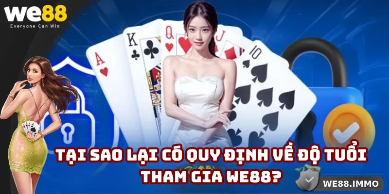 FAQ WE88 về nguyên nhân có quy định độ tuổi