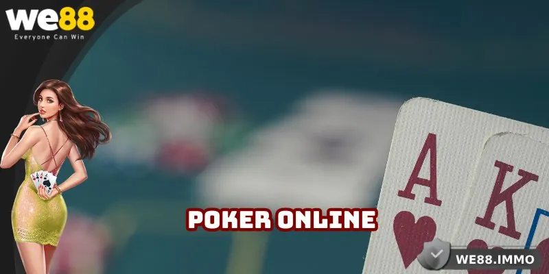 Hướng Dẫn Cách Đánh Poker Online Tại WE88 Cho Tân Binh