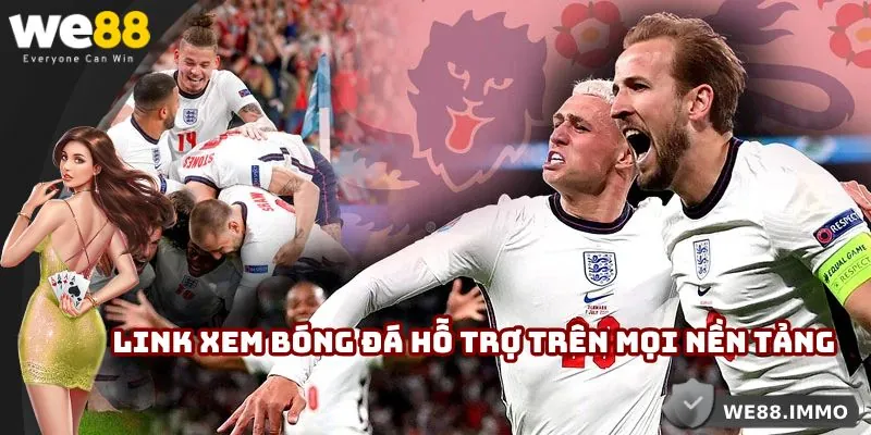 Link xem bóng đá hỗ trợ trên mọi nền tảng