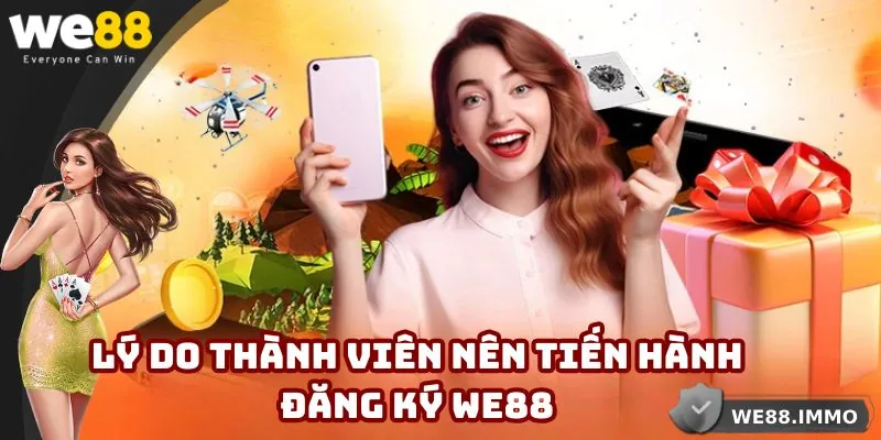 Lý do thành viên nên trở thành hội viên chính thức tại WE88