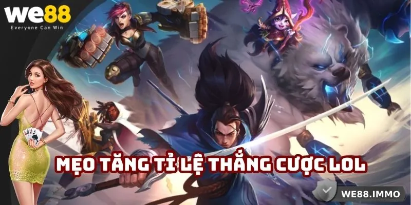 Mẹo tăng tỉ lệ thắng cược LOL