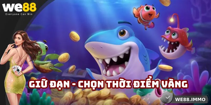 Ngư thủ nên giữ đạn rồi chọn thời điểm để ra tay