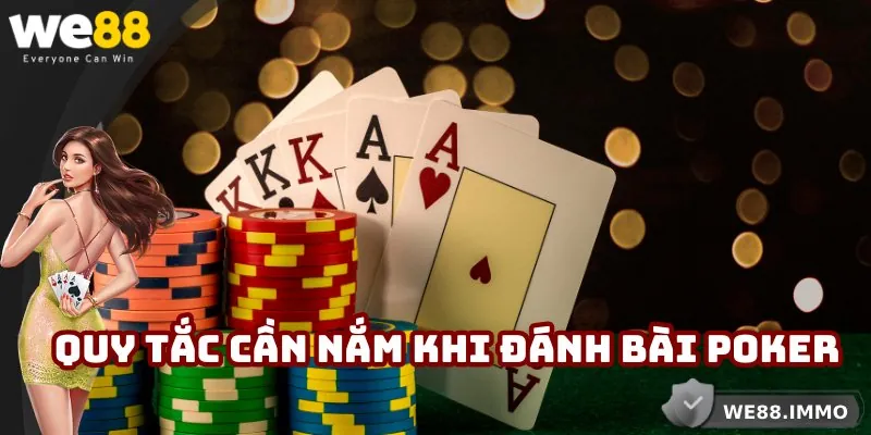 Những quy tắc cần nắm khi đánh bài poker