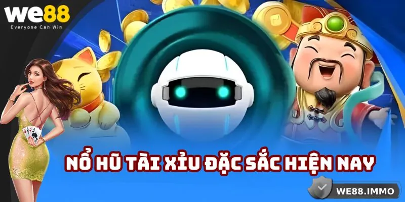 Nổ Hũ Tài Xỉu - Phiên Bản Slot Độc Đáo, Ấn Tượng Tại WE88