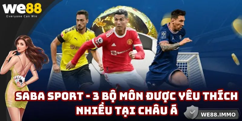 Saba Sport - 3 Bộ Môn Được Yêu Thích Nhiều Tại Châu Á
