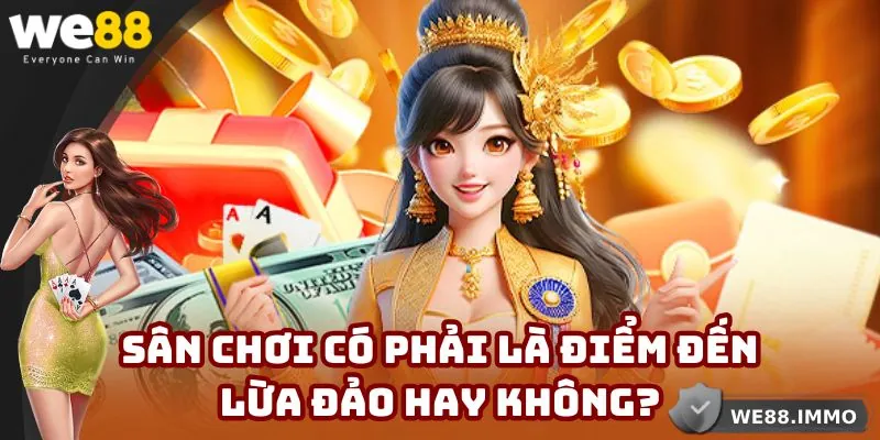 Sân chơi đã được minh chứng là thương hiệu uy tín