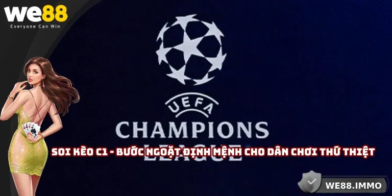 Soi Kèo C1 - Bước Ngoặt Định Mệnh Cho Dân Chơi Thứ Thiệt
