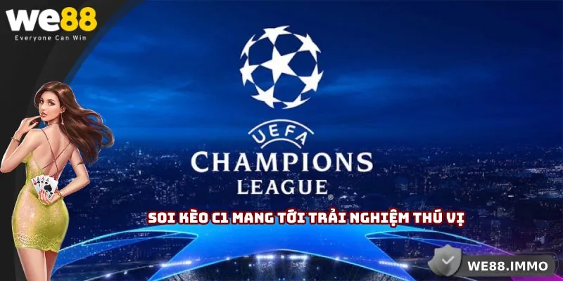 Soi kèo C1 mang tới trải nghiệm thú vị