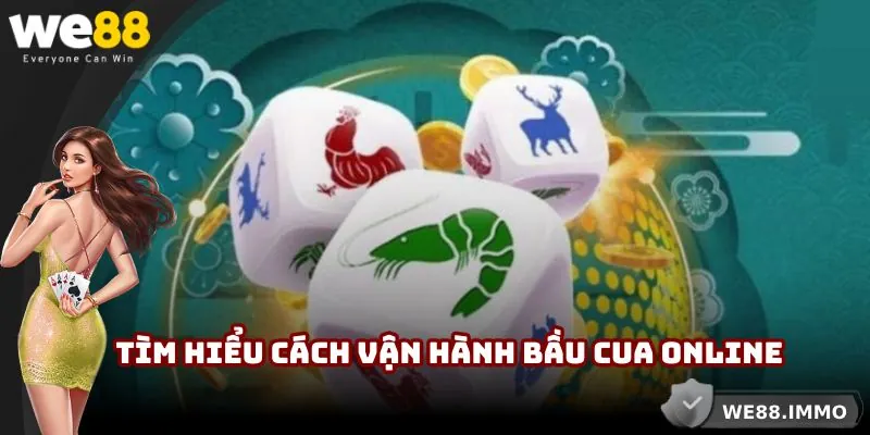 Tìm hiểu cách vận hành của trò chơi Bầu Cua online