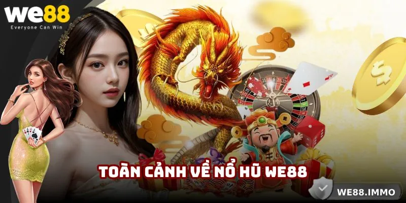 Toàn cảnh về chuyên mục Nổ hũ WE88