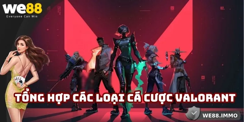 Tổng hợp các loại cá cược Valorant