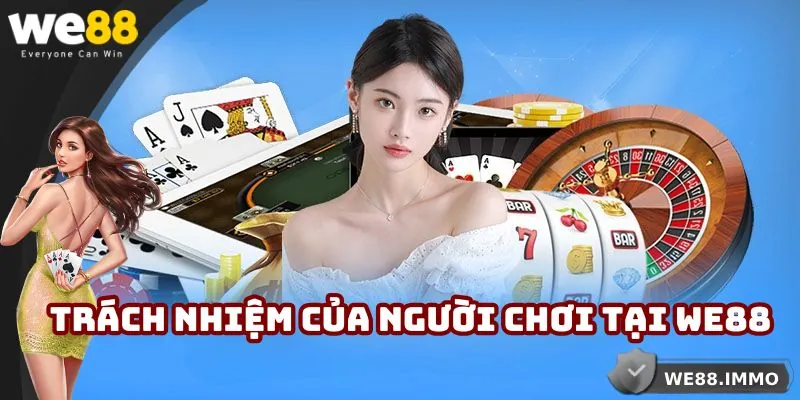 Trách nhiệm của người chơi tại WE88