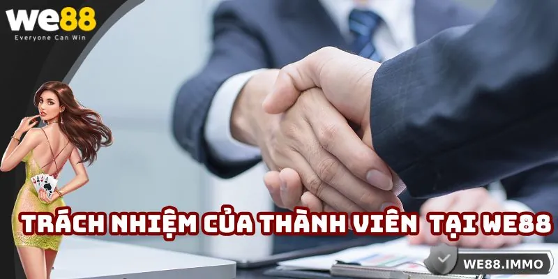 Trách nhiệm của thành viên khi cá cược tại WE88
